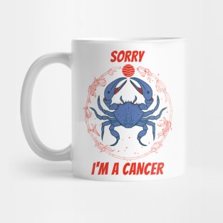 Sorry Im A Cancer Mug